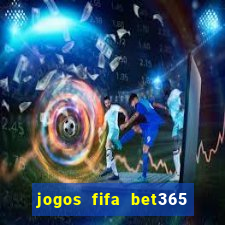 jogos fifa bet365 8 minutos